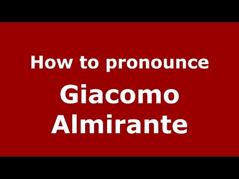How to pronounce Giacomo Almirante (Italian/Italy)  - PronounceNames.com