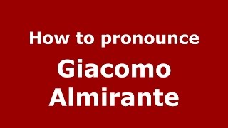 How to pronounce Giacomo Almirante