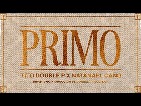 Primo (Lyric Video) - Tito Double P, Natanael Cano