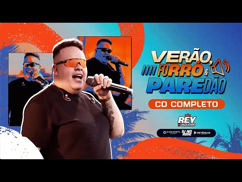 VERÃO, FORRÓ E PAREDÃO - Rey Vaqueiro (CD Completo)