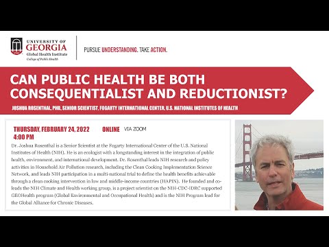 Global Health Seminar Series - Can public health be both consequentialist and reductionist?