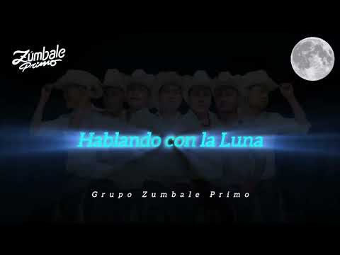 "Hablando Con La Luna" Grupo Zumbale Primo / Letra
