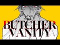 BUTCHER VANITY OC Animatic