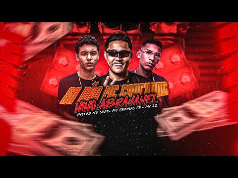SÓ NÃO ME CONFUNDE COM O NINO ABRAVANEL - MC THOMAS TH E MC LZ - REMIX BREGA FUNK