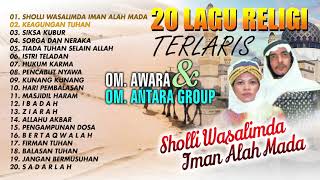 Download lagu Lagu Religi OM AWARA Dan OM Antara Group - Sholli Wasalimda Iman Alah Mada (Spesial Ramadhan) mp3