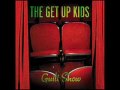 Wouldnt Believe It - Get Up Kids