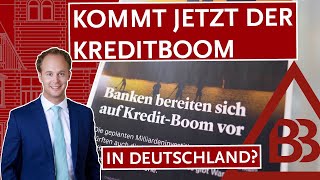 Kommt jetzt der KreditBOOM in Deutschland?