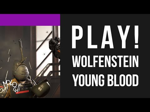 PLAY! WOLFENSTEIN YOUNGBLOOD #20