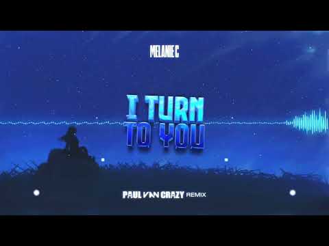 Melanie C - I Turn To You (PaulVanCrazy Remix 2022)