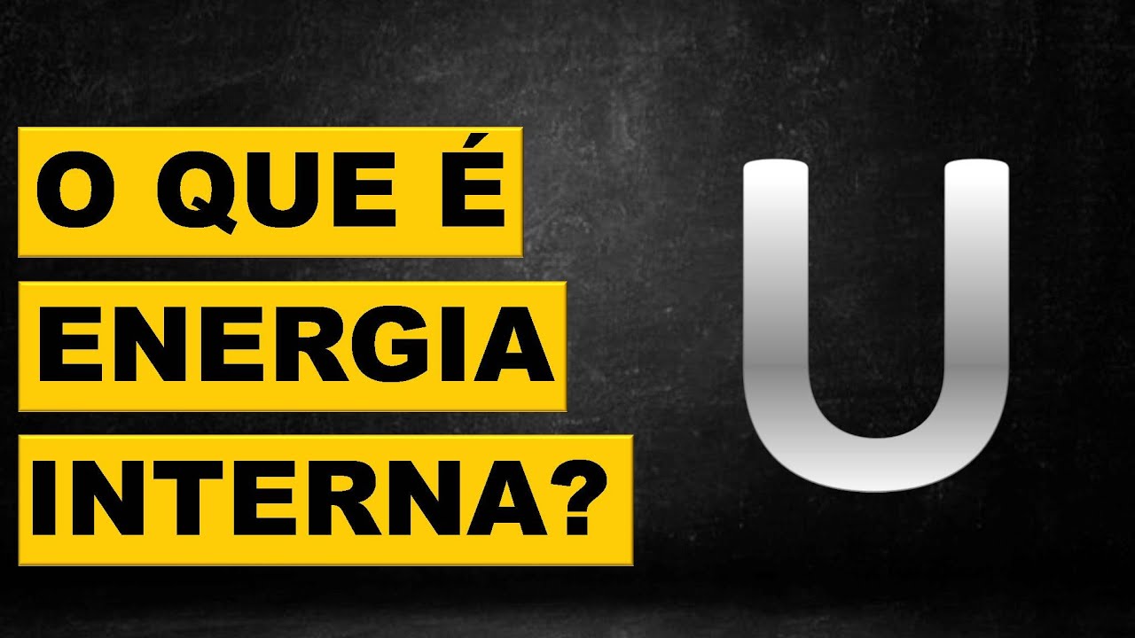 O que é energia interna?| Fundamentos de termodinâmica química|