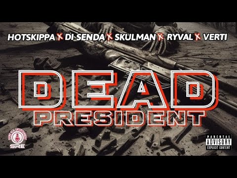 Hotskippa, Di Senda, Skulman, Ryval & Verti - DEAD PRESIDENT (Official Audio)