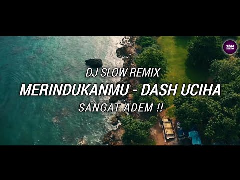 Dj Slow Remix!! Merindukanmu - Dash Uciha | Super Santuy ( Zamproject Remix )