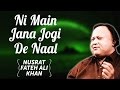 Ni Main Jana Jogi De Naal | Nusrat Fateh Ali Khan Songs | Songs Ghazhals And Qawwalis