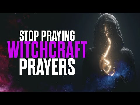 If You’re Praying Like This, STOP! (It’s Witchcraft)