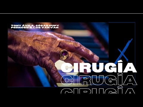 Tony Ávila, César Pupy Pedroso y los Van Van - CIRUGÍA (Video en Vivo)