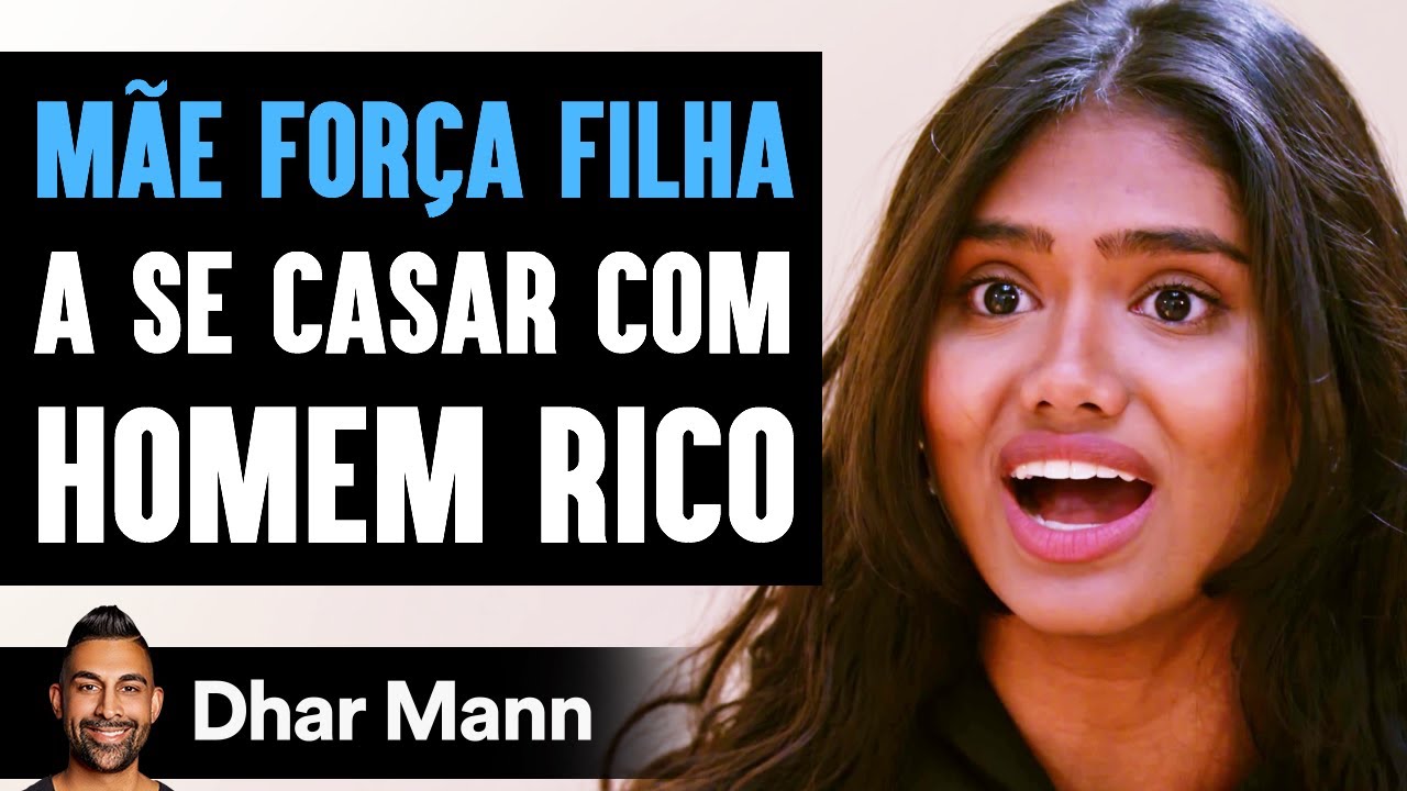 MÃE FORÇA FILHA A Se Casar Com Homem Rico | Dhar Mann