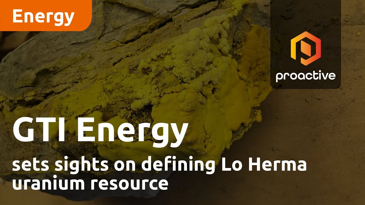 GTI Energy sets sights on defining Lo Herma uranium resource