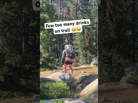 Too many drinks on the Pacific Crest Trail 😂