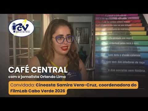 Café Central RCV - Cineasta Samira Vera-Cruz, coordenadora do FilmLab Cabo Verde 2026
