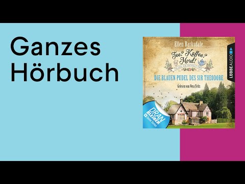 GANZES HÖRBUCH: Tee? Kaffee? Mord! Die blauen Pudel des Sir Theodore - Folge 3 von Ellen Barksdale