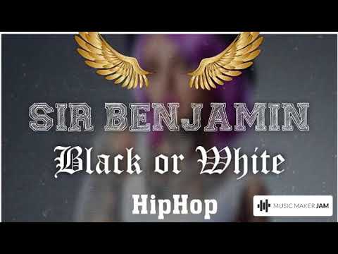 BLACK OR WHITE (HipHop){SirBenjamin}