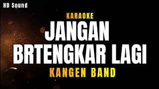 Download lagu Kangen Band - JANGAN BERTENGKAR LAGI (KARAOKE & COVER) suara bening mp3