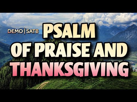 Psalm Of Praise And Thanksgiving | DEMO | SATB | Song Offering