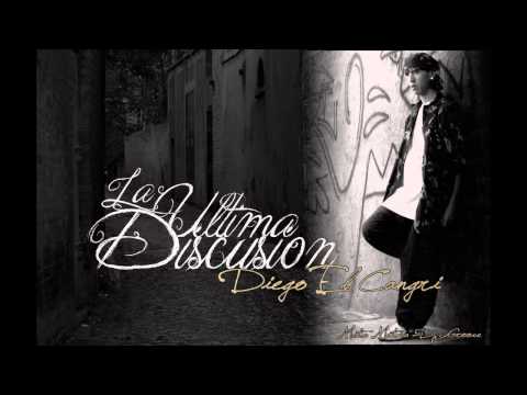 La Ultima Discusion  Diego El Cangri
