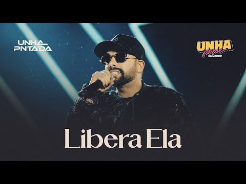 Unha Pintada - Libera Ela (Ao Vivo em Salvador)