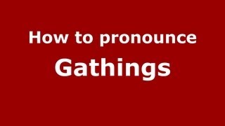 How to pronounce Gathings