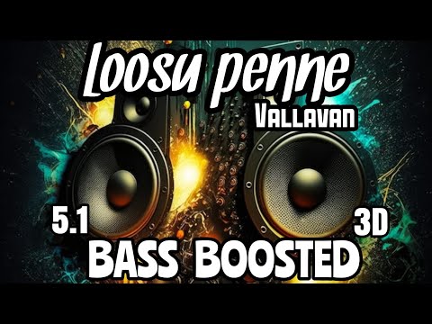 Loosu Penne |Vallavan |BASS BOOSTED |5.1