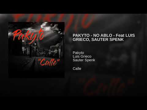 PAKYTO - NO HABLO - Feat LUIS GRIECO, SAUTER SPENK