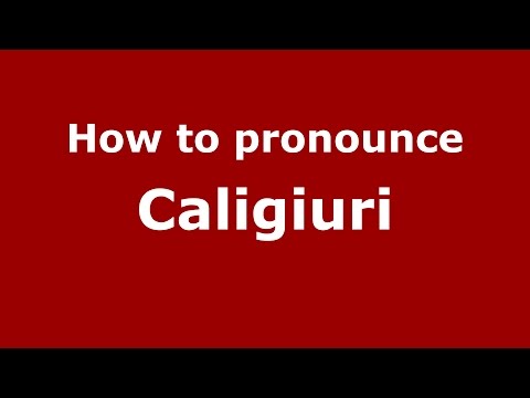 How to pronounce Caligiuri