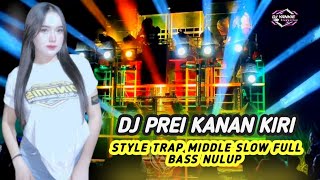 Download lagu DJ PREI KANAN KIRI STYLE TRAP MIDDLE SLOW FULL BASS NULUP mp3