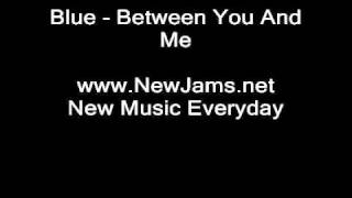 Blue - Between You And Me (NEW 2010)