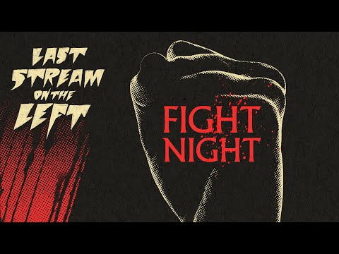 FIGHT NIGHT /// Last Stream on The Left /// February 11th, 2025