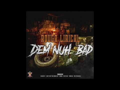 Rouga Lirical - Dem  Nuh Bad