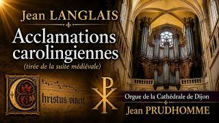 Jean LANGLAIS – Acclamations carolingiennes