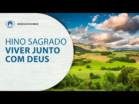 Hino Sagrado Viver Junto Com Deus - Seicho-no-ie