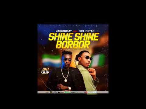 Markmuday ft Solidstar - Shine Shine BORBOR 🇸🇱