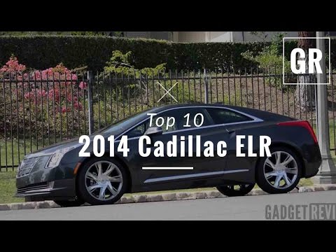2014 Cadillac ELR: 10 Things You Need to Know about the EREV - Gadget Review
