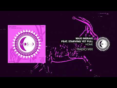 MAXI MERAKI | Starving Yet Full | Home | Radio Mix