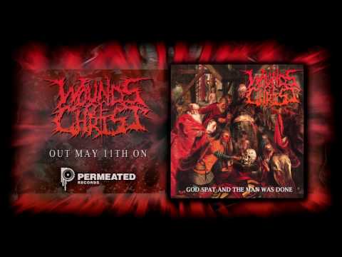 WOUNDS OF CHRIST -  God Spat And The Man Was Done - Promotional Track 2017