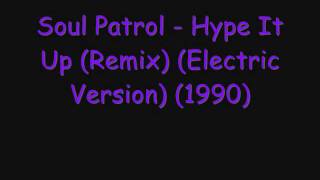 Soul Patrol - Hype It Up (Remix) (Electric Version)
