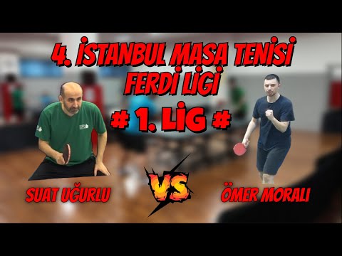 Suat Uğurlu - Ömer Moralı | 4. İstanbul Masa Tenisi Ferdi Ligi | Grup-1