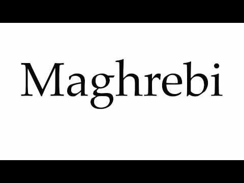 How to Pronounce Maghrebi