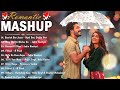 NonStopLove Mashup Best Mashup Of Arijit Singh Jubin Nautiyal BPraak Atif Aslam Neha Kakkar