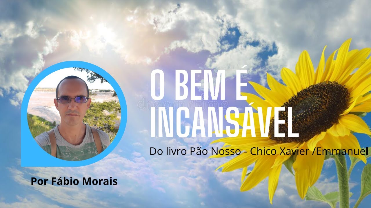 O BEM É INCANSAVEL
