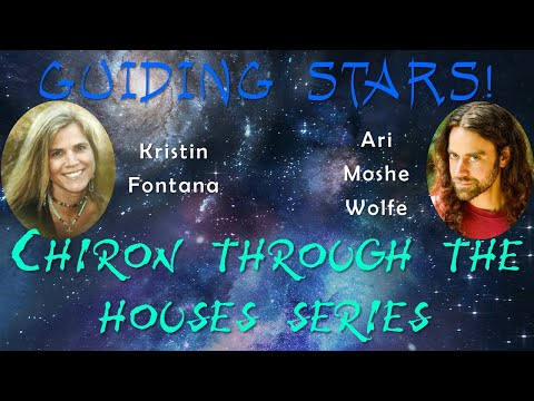 Kristin Fontana and Ari Moshe Wolfe - CHIRON IN PISCES OR THE 12TH HOUSE