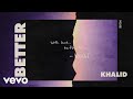 Khalid - Better (Audio) Khalid - Better (Audio)